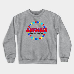 Advocate like a Mother Crewneck Sweatshirt